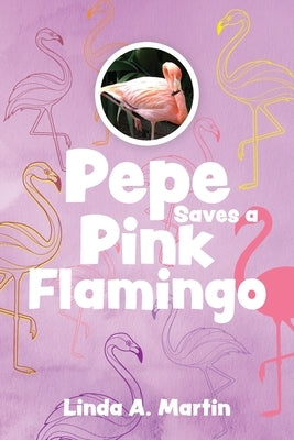 Pepe Saves a Pink Flamingo by Martin, Linda A.