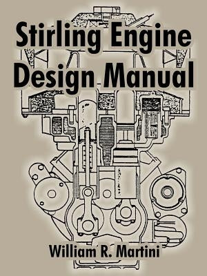 Stirling Engine Design Manual by Martini, William R.