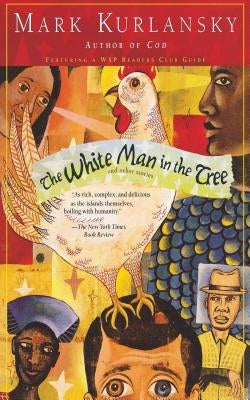 The White Man in the Tree and Other Stories by Kurlansky, Mark