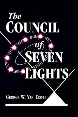 The COUNCIL OF THE SEVEN LIGHTS by Van Tassel, George W.