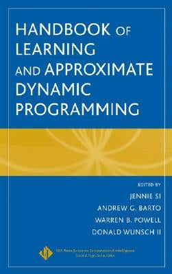 Handbook of Learning and Approximate Dynamic Programming by Si, Jennie