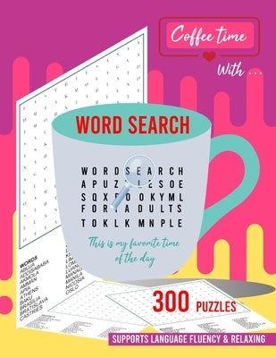 Coffee time with word search: 300 word search puzzle book for adults by Burke, Lucinda