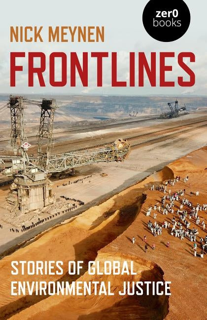 Frontlines: Stories of Global Environmental Justice by Meynen, Nick