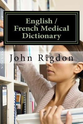 English / French Medical Dictionary by Rigdon, John C.