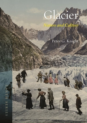 Glacier: Nature and Culture by Knight, Peter G.
