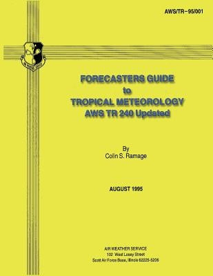 Forecasters Guide to Tropical Meteorology (AWS TR 240 Updated) by Ramage, Colin S.