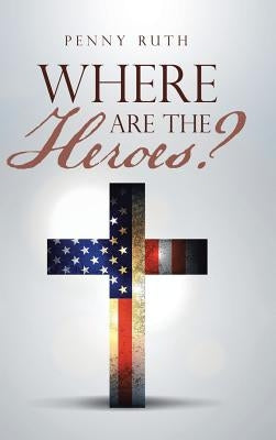 Where Are the Heroes? by Ruth, Penny