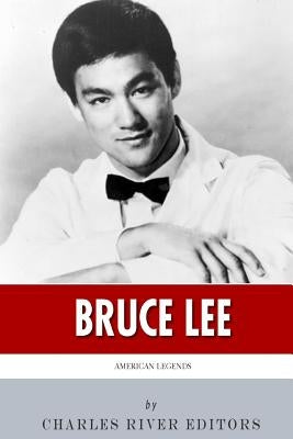 American Legends: The Life of Bruce Lee by Charles River