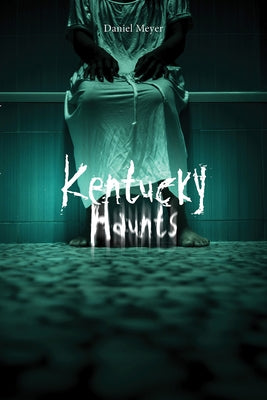 Kentucky Haunts by Meyer, Daniel
