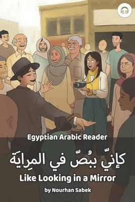 Like Looking in a Mirror: Egyptian Arabic Reader by Sabek, Nourhan