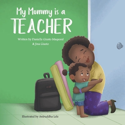My Mommy is a Teacher by Giusto, Jina