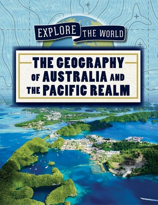 The Geography of Australia and the Pacific Realm by Harts, Shannon H.