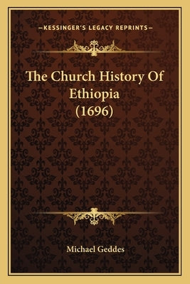 The Church History Of Ethiopia (1696) by Geddes, Michael