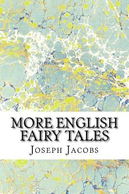 More English Fairy Tales: (Joseph Jacobs Classics Collection) by Jacobs, Joseph