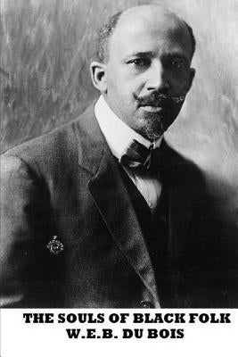The Souls of Black Folk by Bois, W. E. B. Du