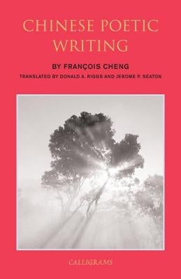 Chinese Poetic Writing by Cheng, Francois