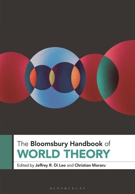 The Bloomsbury Handbook of World Theory by Leo, Jeffrey R. Di