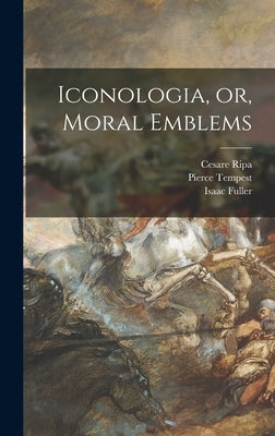 Iconologia, or, Moral Emblems by Ripa, Cesare