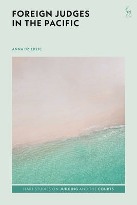 Foreign Judges in the Pacific by Dziedzic, Anna