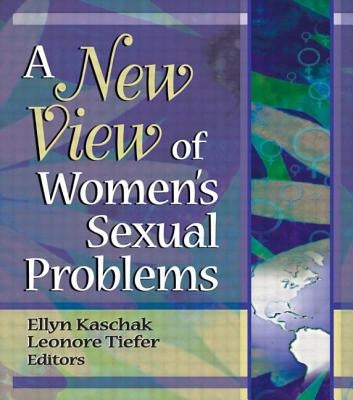 A New View of Women's Sexual Problems by Kaschak, Ellyn