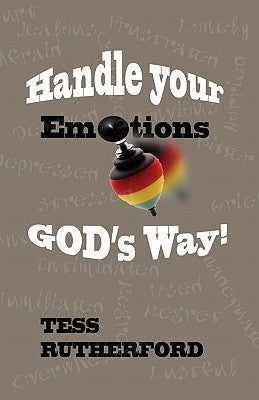 Handle Your Emotions God's Way! by Rutherford, Tess