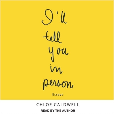 I'll Tell You in Person Lib/E by Caldwell, Chloe
