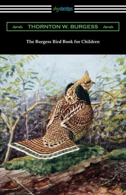 The Burgess Bird Book for Children by Burgess, Thornton W.