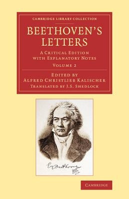 Beethoven's Letters: A Critical Edition with Explanatory Notes by Beethoven, Ludwig Van
