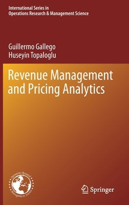 Revenue Management and Pricing Analytics by Gallego, Guillermo