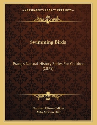 Swimming Birds: Prang's Natural History Series For Children (1878) by Calkins, Norman Allison