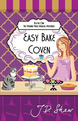 Easy Bake Coven: Book One of The Vivienne Finch Magical Mysteries by Shaw, J. D.