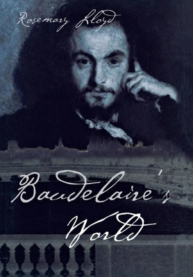 Baudelaire's World by Lloyd, Rosemary