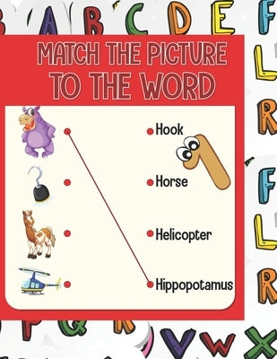 Match the picture: Using a line to match the image to the word that corresponds to it. A visual book that will help your children to know by J&f Publishing, Les Éditions