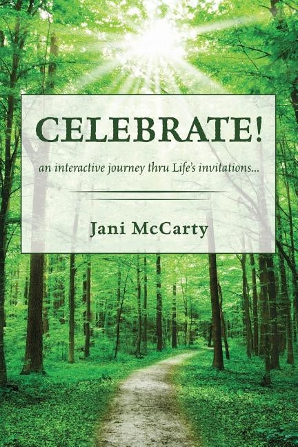 Celebrate!: An Interactive Journey Thru Life's Invitations by McCarty, Jani