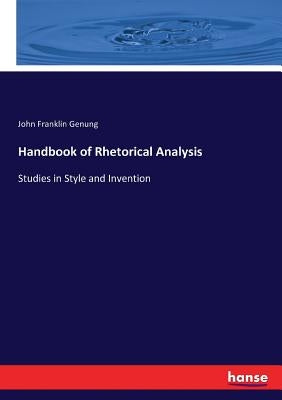 Handbook of Rhetorical Analysis: Studies in Style and Invention by Genung, John Franklin