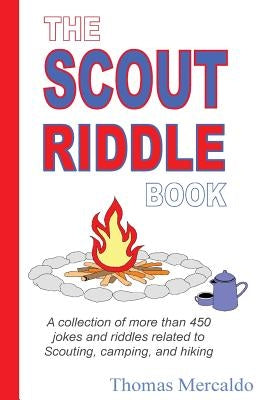 The Scout Riddle Book: A collection of jokes and riddles related to Scouting, camping, and hiking by Mercaldo, Thomas
