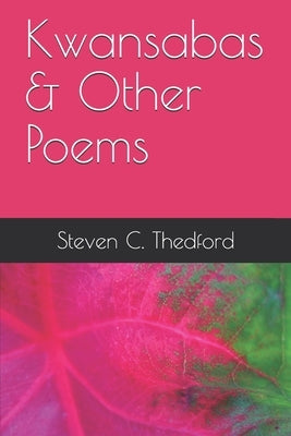 Kwansabas & Other Poems by Thedford, Steven C.