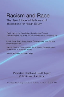 Racism and Race: The Use of Race in Medicine and Implications for Health Equity by School of Medicine, Ucsf