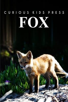 Fox: Amazing Facts about Fox - Kids Picture Book by Press, Curious Kids