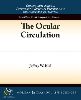The Ocular Circulation by Kiel, Jeffrey
