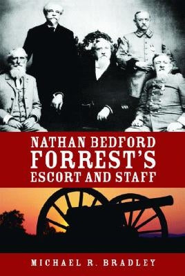 Nathan Bedford Forrest's Escort and Staff by Bradley, Michael