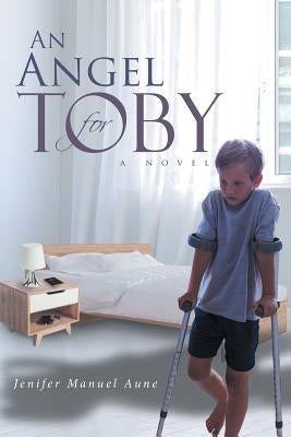 An Angel for Toby by Manuel Aune, Jenifer