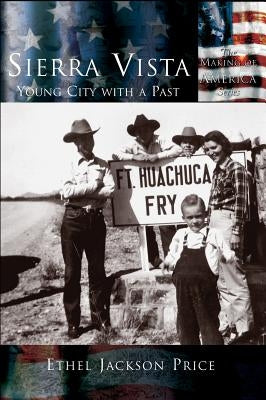 Sierra Vista: Young City with a Past by Price, Ethel Jackson