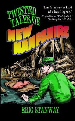 Twisted Tales of New Hampshire by Stanway, Eric