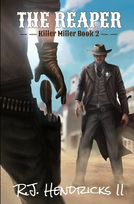 The Reaper: Killer Miller Series Book 2 (A Western Mystery Thriller) by Hendricks, R. J., II