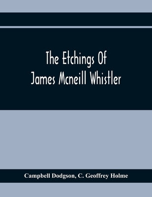 The Etchings Of James Mcneill Whistler by Dodgson, Campbell