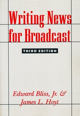 Writing News for Broadcast by Hoyt, James