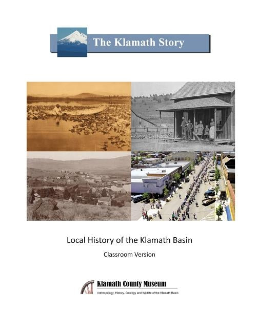 The Klamath Story: Local History of the Klamath Basin by Kepple, Todd