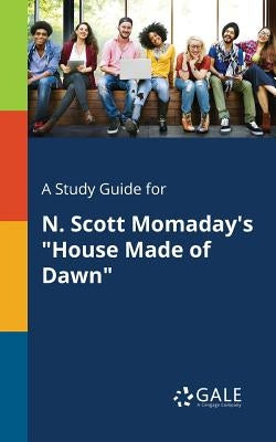 A Study Guide for N. Scott Momaday's House Made of Dawn by Gale, Cengage Learning