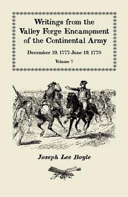 I could not Refrain from tears, Writings from the Valley Forge Encampment of the Continental Army, December 19, 1777-June 19, 1778, Volume VII by Boyle, Joseph Lee